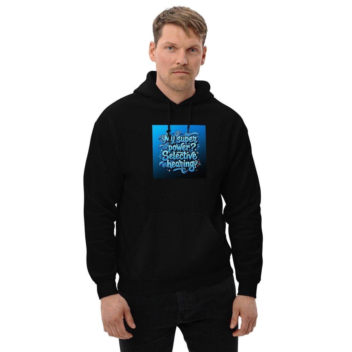 Funny Hoodie - My Superpower? Selective Hearing..