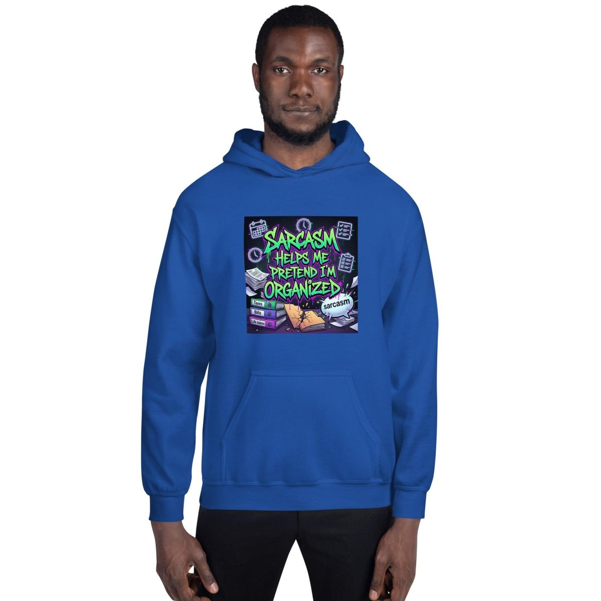 Funny Hoodie - Sarcasm Helps Me Pretend I'm Organized.