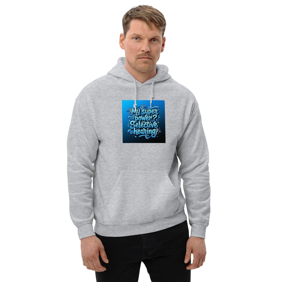 Funny Hoodie - My Superpower? Selective Hearing..