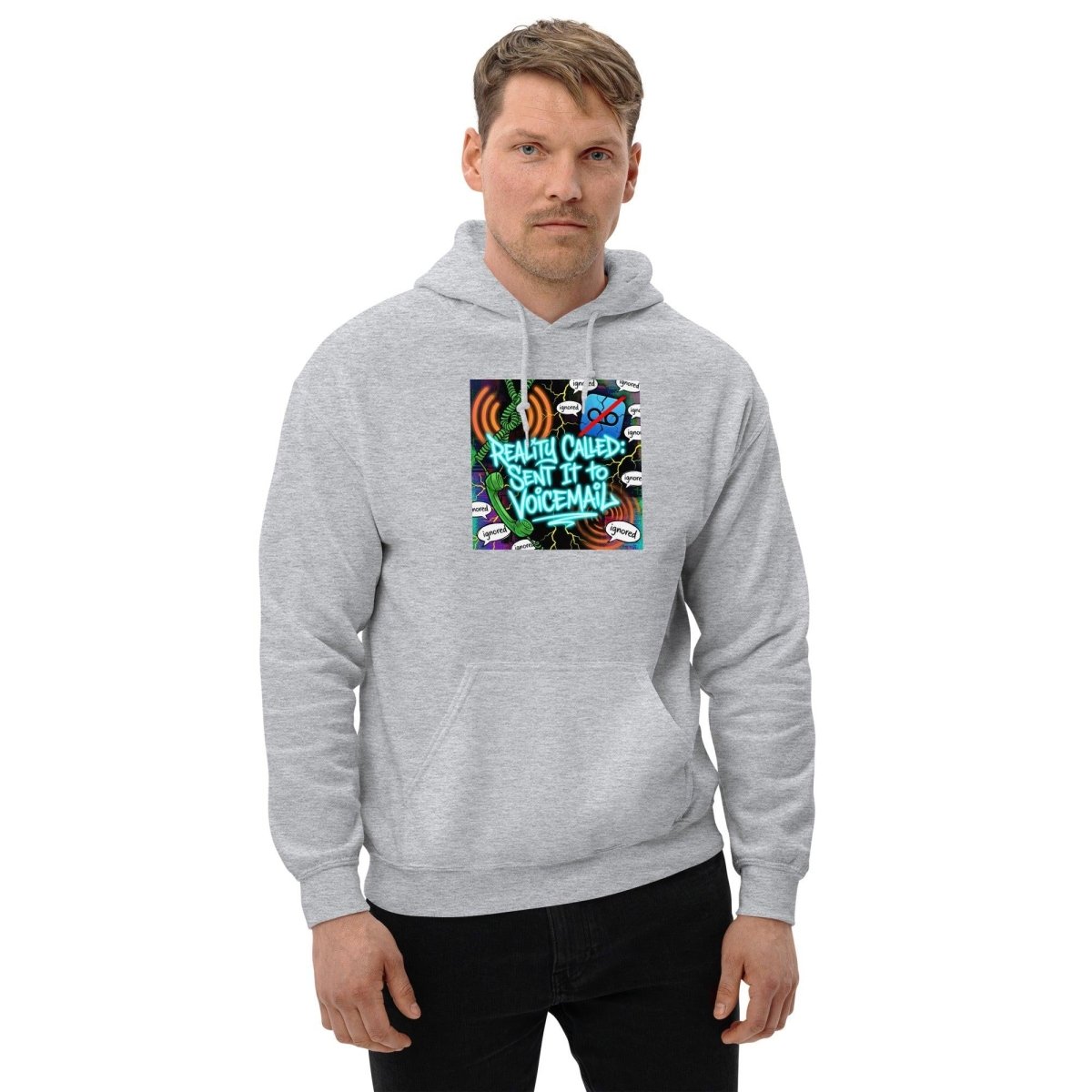 Funny Hoodie - Reality Called, Sent It To Voicemail.