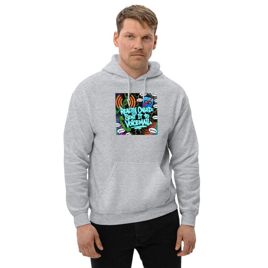 Funny Hoodie - Reality Called, Sent It To Voicemail.