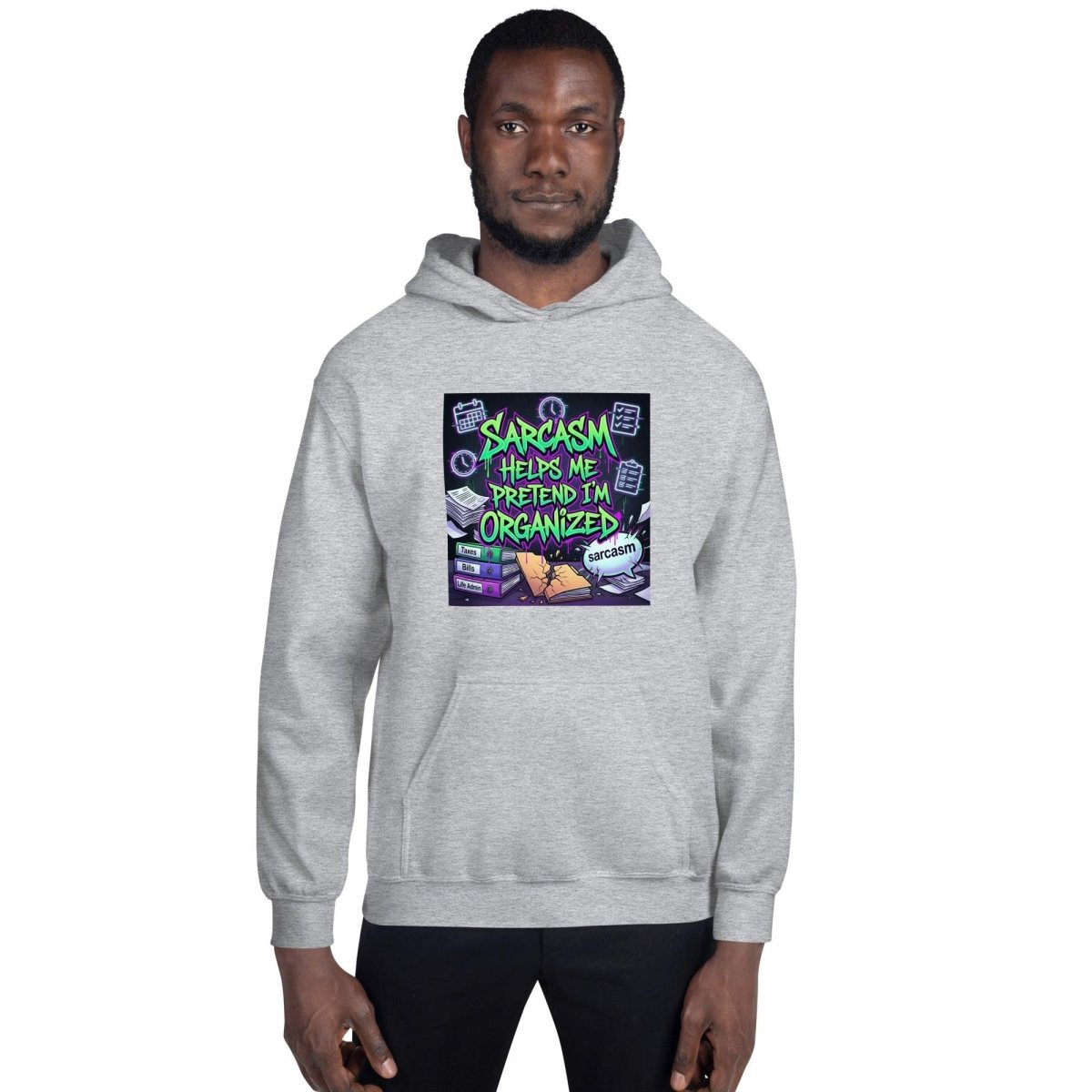 Funny Hoodie - Sarcasm Helps Me Pretend I'm Organized.