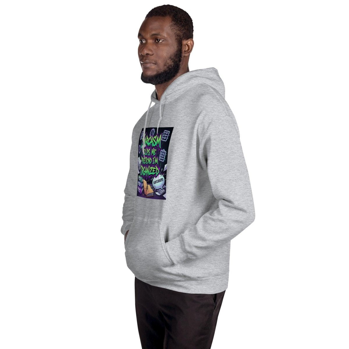 Funny Hoodie - Sarcasm Helps Me Pretend I'm Organized.