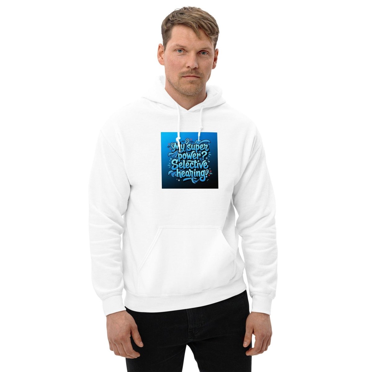 Funny Hoodie - My Superpower? Selective Hearing..