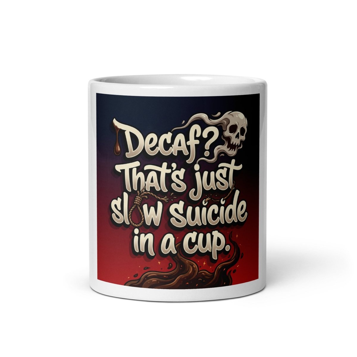 Funny Mug - Decaf? That's Just Slow Suicide In A Cup..