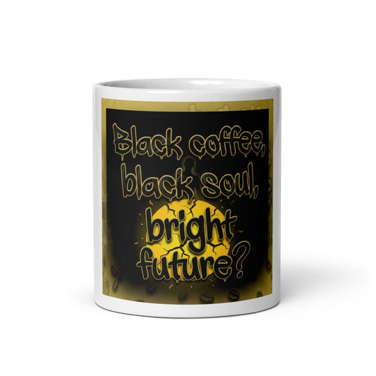 Funny Mug - Black Soul, Black Coffee, Bright Future..