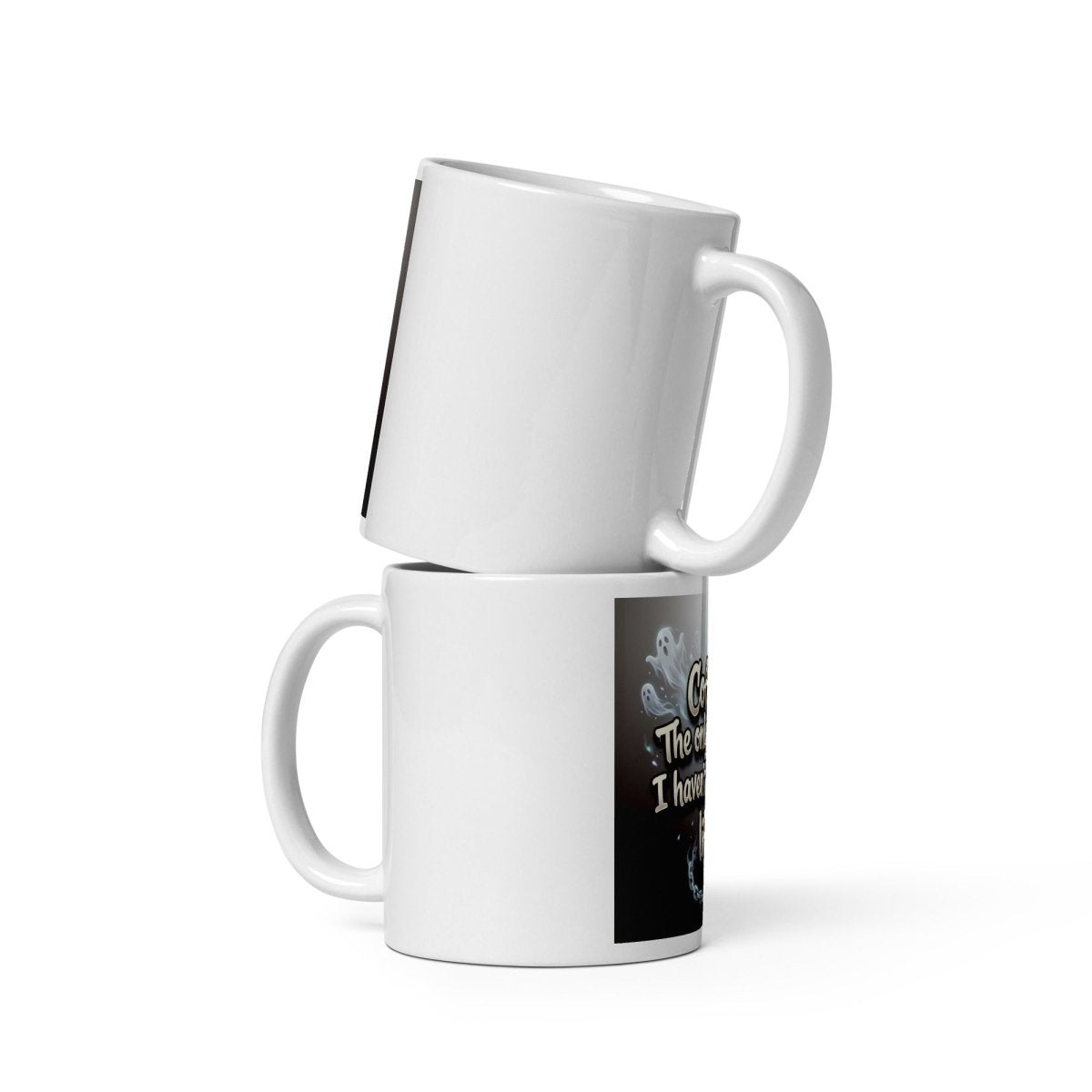 Funny Mug - Coffee: The only Reason I Haven't Ghosted Life..