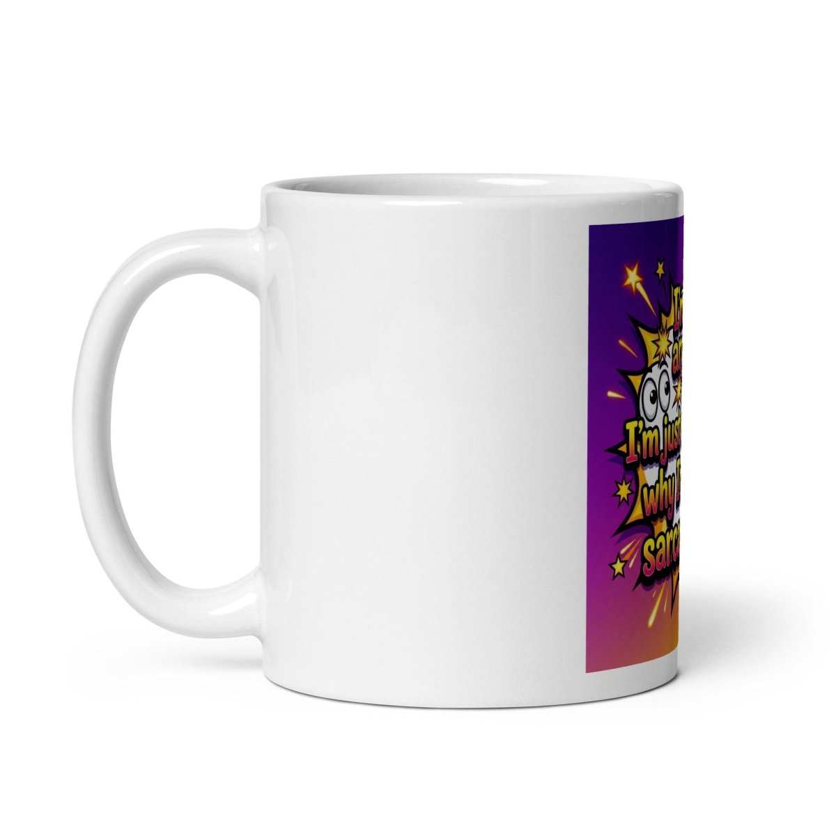 Funny Mug - I'm Not Arguing. I'm Just Explaining Why I'm Right.... Sarcastically.