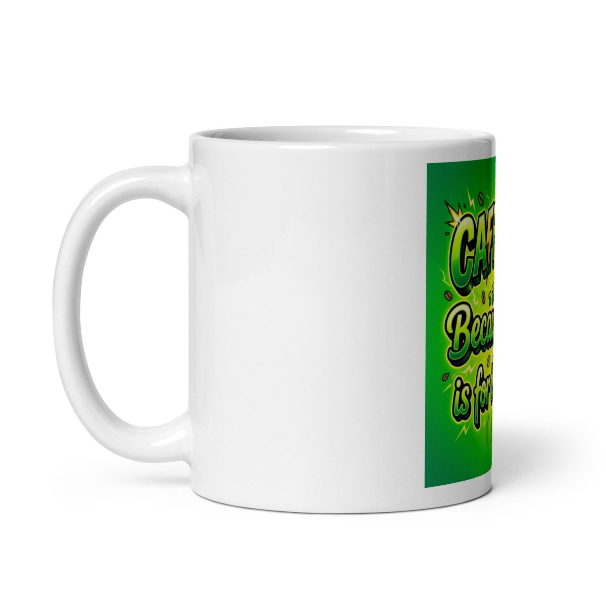 Funny Mug - Caffeine: Because Sleep Is For The Weak.