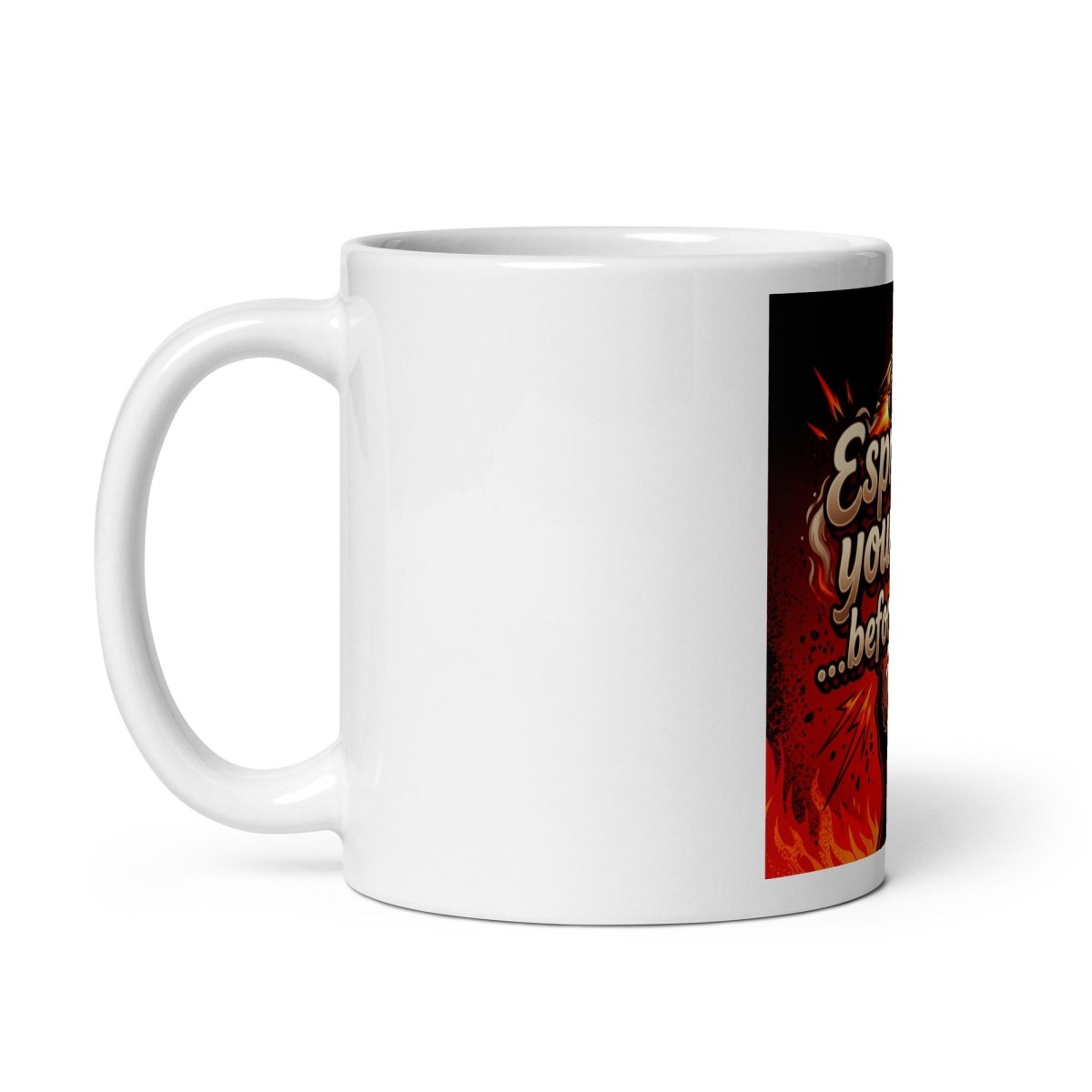 Funny Mug - Espresso yourself... Before I Do It For You!.
