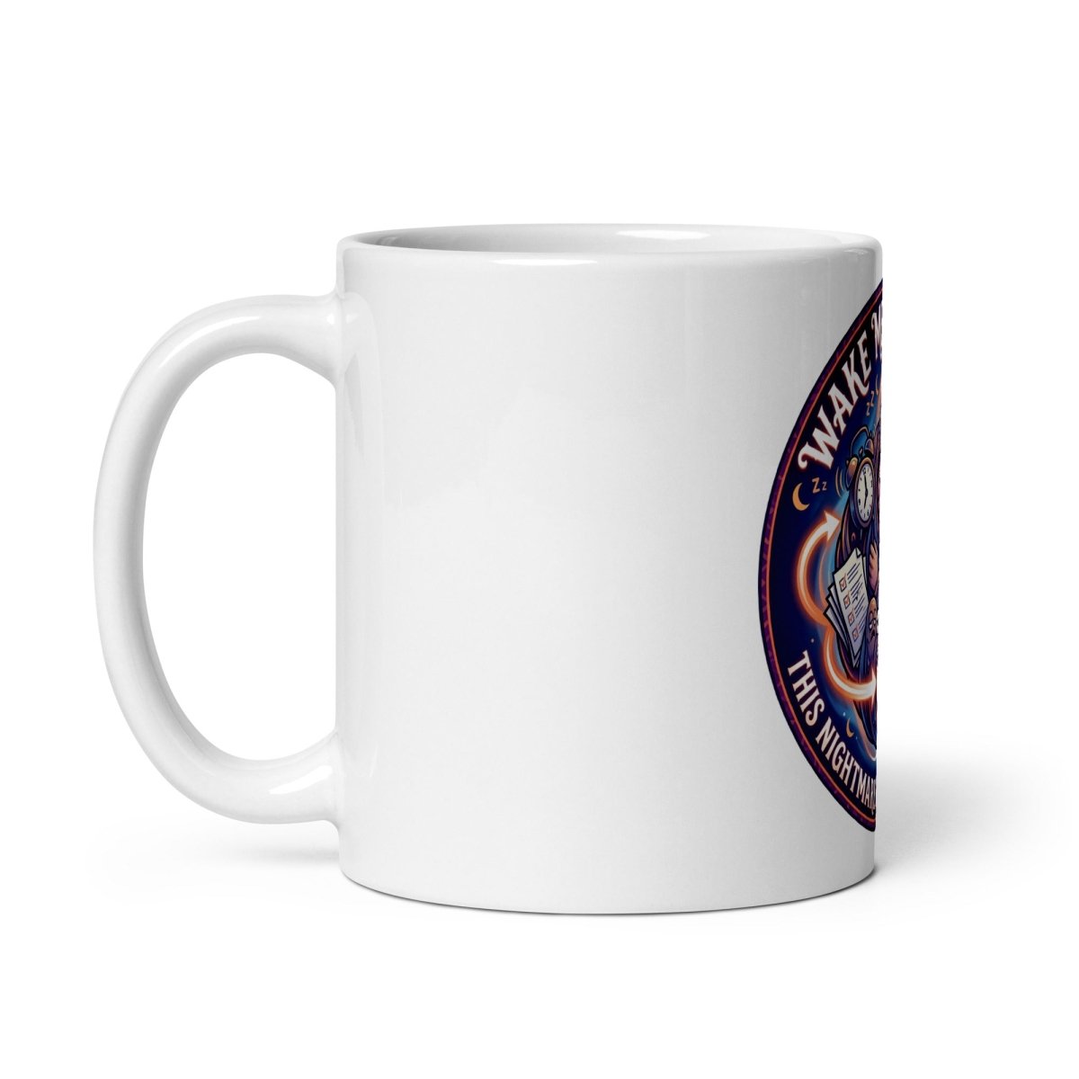 Funny Mug - Wake me, when this nightmare become a routine.