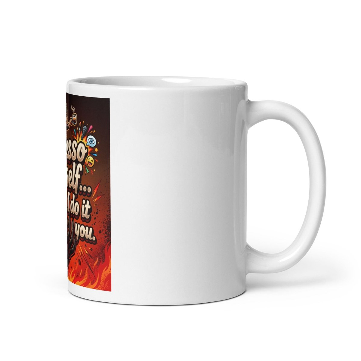Funny Mug - Espresso yourself... Before I Do It For You!.